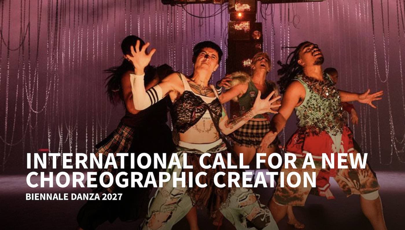 La Biennale di Venezia: Biennale Danza 2027 Call for Choreographic Creations (Italy)